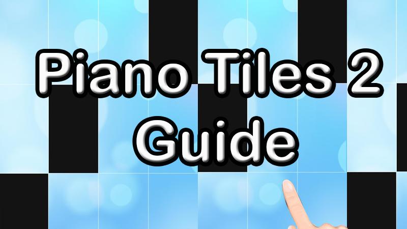 Piano Tiles 2 Guide